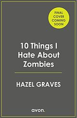 Kartonierter Einband 10 Things I Hate About Zombies von Hazel Graves