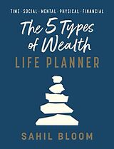 Fester Einband The 5 Types of Wealth Life Planner von Sahil Bloom