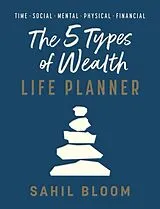 Fester Einband The 5 Types of Wealth Life Planner von Sahil Bloom