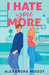 Kartonierter Einband I Hate You More von Alexandra Moody