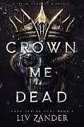 Kartonierter Einband Crown Me Dead von Liv Zander