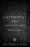 Fester Einband A Bittersweet Spell von Ross Rebecca