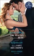 E-Book (epub) Italian In Need Of An Heir / Vows To Save His Crown: The Italian in Need of an Heir / Vows to Save His Crown (Mills &amp; Boon Modern) von Lynne Graham, Kate Hewitt
