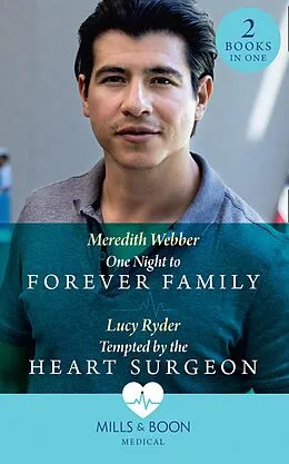 E-Book (epub) One Night To Forever Family / Tempted By The Heart Surgeon: One Night to Forever Family / Tempted by the Heart Surgeon (Mills &amp; Boon Medical) von Meredith Webber, Lucy Ryder