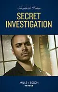 E-Book (epub) Secret Investigation (Mills &amp; Boon Heroes) (Tactical Crime Division, Book 2) von Elizabeth Heiter