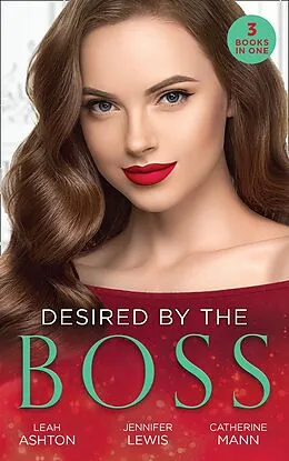 E-Book (epub) Desired By The Boss: Behind the Billionaire's Guarded Heart / Behind Boardroom Doors / His Secretary's Little Secret von Leah Ashton, Jennifer Lewis, Catherine Mann
