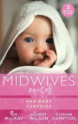 E-Book (epub) Midwives On Call: Her Baby Surprise: Midwife...to Mum! (Midwives On-Call) / It Started with a Pregnancy / Midwife's Baby Bump von Sue MacKay, Scarlet Wilson, Susanne Hampton