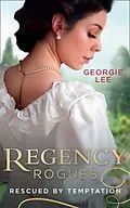 E-Book (epub) Regency Rogues: Rescued By Temptation: Rescued from Ruin / Miss Marianne's Disgrace von Georgie Lee