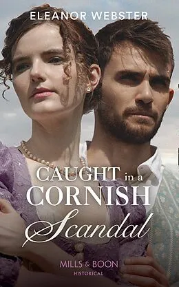 E-Book (epub) Caught In A Cornish Scandal (Mills &amp; Boon Historical) von Eleanor Webster