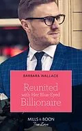 E-Book (epub) Reunited With Her Blue-Eyed Billionaire von Barbara Wallace