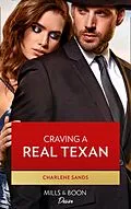 E-Book (epub) Craving A Real Texan (Mills &amp; Boon Desire) (The Texas Tremaines, Book 1) von Charlene Sands