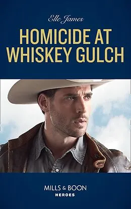 E-Book (epub) Homicide At Whiskey Gulch (Mills &amp; Boon Heroes) (The Outriders Series, Book 1) von Elle James