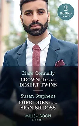 E-Book (epub) Crowned For His Desert Twins / Forbidden To Her Spanish Boss: Crowned for His Desert Twins / Forbidden to Her Spanish Boss (The Acostas!) (Mills &amp; Boon Modern) von Clare Connelly, Susan Stephens