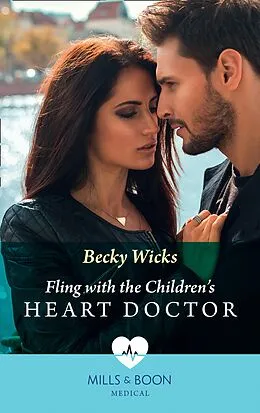E-Book (epub) Fling With The Children's Heart Doctor (Mills &amp; Boon Medical) von Becky Wicks