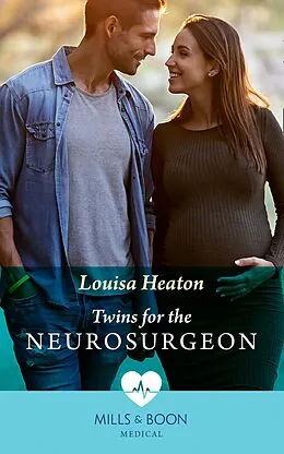 E-Book (epub) Twins For The Neurosurgeon (Mills &amp; Boon Medical) (Reunited at St Barnabas's Hospital, Book 1) von Louisa Heaton