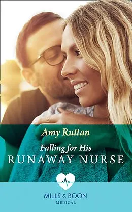 E-Book (epub) Falling For His Runaway Nurse (Mills &amp; Boon Medical) von Amy Ruttan