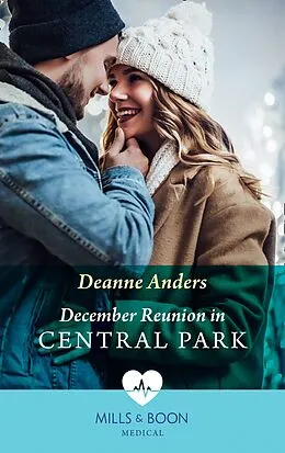 E-Book (epub) December Reunion In Central Park (Mills &amp; Boon Medical) (The Christmas Project, Book 2) von Deanne Anders
