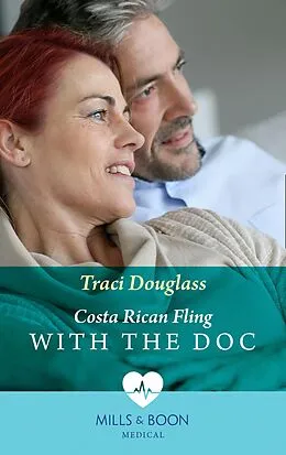 E-Book (epub) Costa Rican Fling With The Doc (Mills &amp; Boon Medical) von Traci Douglass
