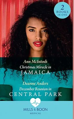 E-Book (epub) Christmas Miracle In Jamaica / December Reunion In Central Park: Christmas Miracle in Jamaica (The Christmas Project) / December Reunion in Central Park (The Christmas Project) (Mills &amp; Boon Medical) von Ann McIntosh, Deanne Anders