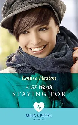 E-Book (epub) Gp Worth Staying For (Mills &amp; Boon Medical) von Louisa Heaton