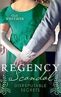 E-Book (epub) Regency Scandal: Disreputable Secrets: Brushed by Scandal / Improper Miss Darling von Gail Whitiker