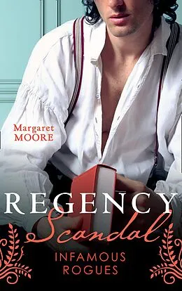 E-Book (epub) Regency Scandal: Infamous Rogues: Highland Heiress (Regency Highland) / Highland Rogue, London Miss von Margaret Moore