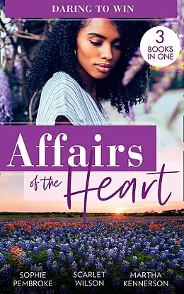 E-Book (epub) Affairs Of The Heart: Daring To Win von Sophie Pembroke, Scarlet Wilson, Martha Kennerson