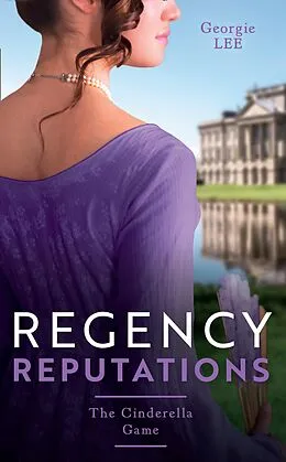 E-Book (epub) Regency Reputations: The Cinderella Game: Engagement of Convenience / The Cinderella Governess von Georgie Lee