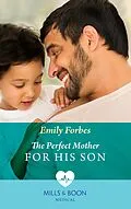 E-Book (epub) Perfect Mother For His Son (Mills &amp; Boon Medical) (Bondi Beach Medics, Book 3) von Emily Forbes