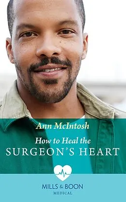 E-Book (epub) How To Heal The Surgeon's Heart (Mills &amp; Boon Medical) von Ann McIntosh