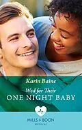 E-Book (epub) Wed For Their One Night Baby (Mills &amp; Boon Medical) von Karin Baine