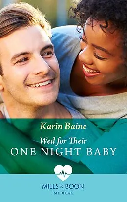 E-Book (epub) Wed For Their One Night Baby (Mills &amp; Boon Medical) von Karin Baine