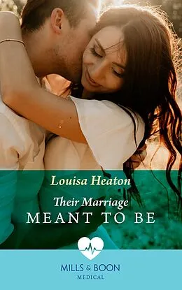 E-Book (epub) Their Marriage Meant To Be (Mills &amp; Boon Medical) von Louisa Heaton
