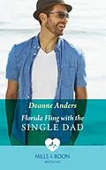 E-Book (epub) Florida Fling With The Single Dad (Mills &amp; Boon Medical) von Deanne Anders