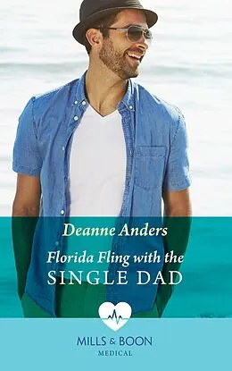 E-Book (epub) Florida Fling With The Single Dad (Mills &amp; Boon Medical) von Deanne Anders