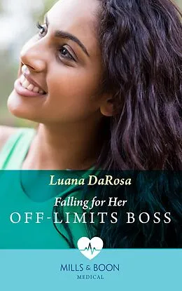 E-Book (epub) Falling For Her Off-Limits Boss (Mills &amp; Boon Medical) von Luana DaRosa