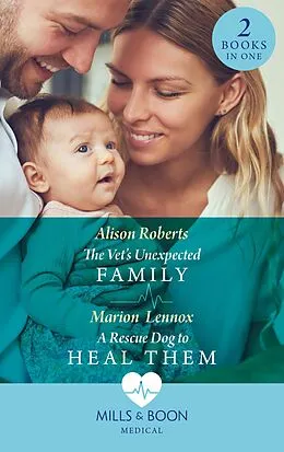 E-Book (epub) Vet's Unexpected Family / A Rescue Dog To Heal Them: The Vet's Unexpected Family (Two Tails Animal Refuge) / A Rescue Dog to Heal Them (Two Tails Animal Refuge) (Mills & Boon Medical) von Alison Roberts, Marion Lennox