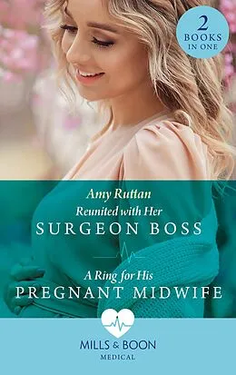 E-Book (epub) Reunited With Her Surgeon Boss / A Ring For His Pregnant Midwife: Reunited with Her Surgeon Boss (Caribbean Island Hospital) / A Ring for His Pregnant Midwife (Caribbean Island Hospital) (Mills &amp; Boon Medical) von Amy Ruttan