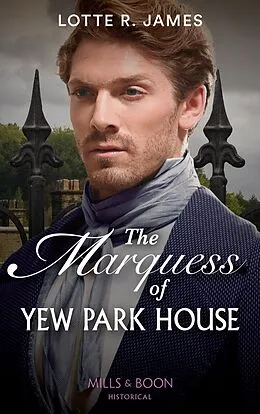 E-Book (epub) Marquess Of Yew Park House (Mills &amp; Boon Historical) (Gentlemen of Mystery) von Lotte R. James