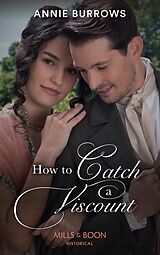 eBook (epub) How To Catch A Viscount (Mills &amp; Boon Historical) (The Patterdale Siblings, Book 1) de Annie Burrows