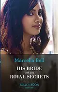 E-Book (epub) His Bride With Two Royal Secrets (Mills &amp; Boon Modern) (Pregnant Princesses, Book 4) von Marcella Bell