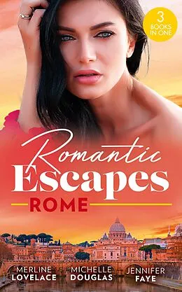 E-Book (epub) Romantic Escapes: Rome: ''I Do''...Take Two! (Three Coins in the Fountain) / Reunited by a Baby Secret / Best Man for the Bridesmaid von Merline Lovelace, Michelle Douglas, Jennifer Faye