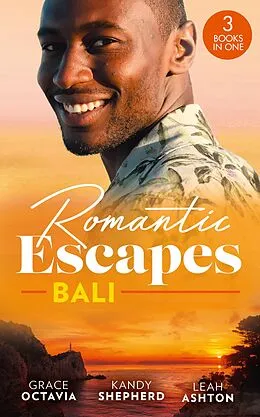 E-Book (epub) Romantic Escapes: Bali: Under the Bali Moon / Best Man and the Runaway Bride / Nine Month Countdown von Grace Octavia, Kandy Shepherd, Leah Ashton