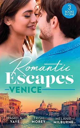 E-Book (epub) Romantic Escapes: Venice: Seduced by the Hero (The Morretti Millionaires) / Prince's Virgin in Venice / The Venetian One-Night Baby von Pamela Yaye, Trish Morey, Melanie Milburne