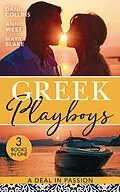 E-Book (epub) Greek Playboys: A Deal In Passion: Xenakis's Convenient Bride (The Secret Billionaires) / Wedding Night Reunion in Greece / A Diamond Deal with the Greek von Dani Collins, Annie West, Maya Blake