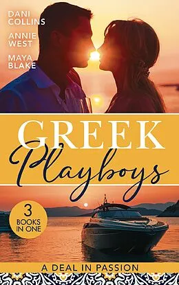 E-Book (epub) Greek Playboys: A Deal In Passion: Xenakis's Convenient Bride (The Secret Billionaires) / Wedding Night Reunion in Greece / A Diamond Deal with the Greek von Dani Collins, Annie West, Maya Blake