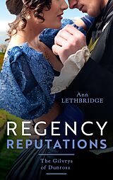 E-Book (epub) Regency Reputations: The Gilvrys Of Dunross: Her Highland Protector (The Gilvrys of Dunross) / Falling for the Highland Rogue von Ann Lethbridge
