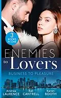 E-Book (epub) Enemies To Lovers: Business To Pleasure: Undeniable Demands (Secrets of Eden) / Matched to Her Rival / Pregnant by the Rival CEO von Andrea Laurence, Kat Cantrell, Karen Booth