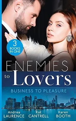 E-Book (epub) Enemies To Lovers: Business To Pleasure: Undeniable Demands (Secrets of Eden) / Matched to Her Rival / Pregnant by the Rival CEO von Andrea Laurence, Kat Cantrell, Karen Booth
