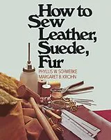 Kartonierter Einband How to Sew Leather, Suede, Fur von Schwebke Phyllis W., Margaret B. Krohn